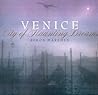 Venice: City of Haunting Dreams Venice: City of Haunting Dreams