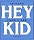 Hey Kid: Letters from a Dad