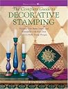The Complete Guide to Decorative Stamping: Decorate Your Home Simply (Watson-Guptill Crafts)