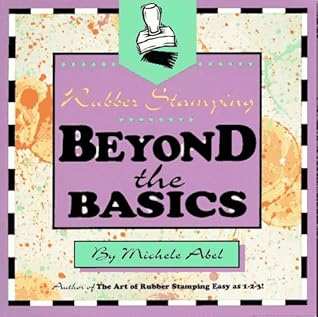 Rubber Stamping Beyond the Basics