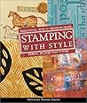 Stamping with Style: Sensational Ways to Decorate Paper, Fabric, Polymer Clay & More Stamping with Style: Sensational Ways to Decorate Paper, Fabric, Polymer Clay & More