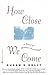 How Close We Come by Susan  Kelly