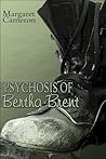 Psychosis of Bertha Brent Psychosis of Bertha Brent
