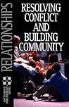 Relationships: Resolving Conflict And Building Community (Foundations for Christian Living)