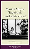 Tagebuch und spätes Leid: Über Thomas Mann Tagebuch und spätes Leid: Über Thomas Mann