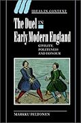 The Duel in Early Modern England: Civility, Politeness and Honour