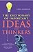 The Dictionary of Important Ideas and Thinkers by Chris Rohmann