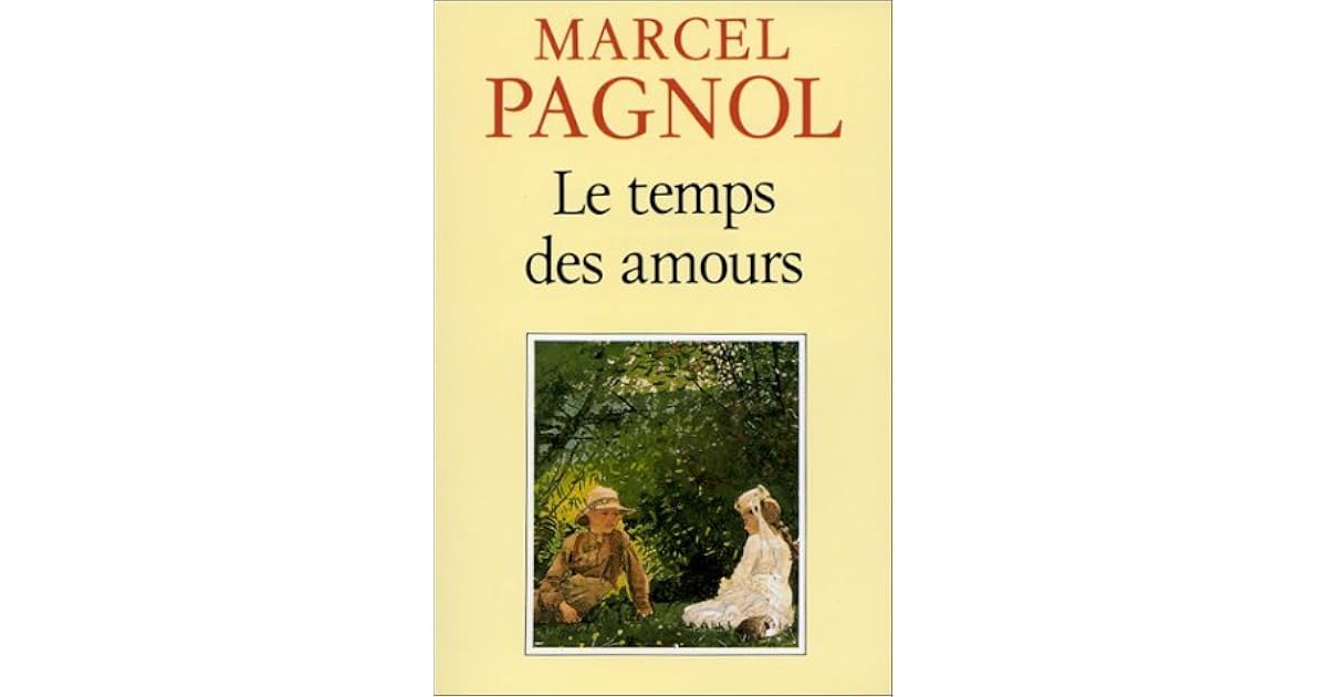 Le temps des amours (Souvenirs d'enfance, 4) by Marcel Pagnol