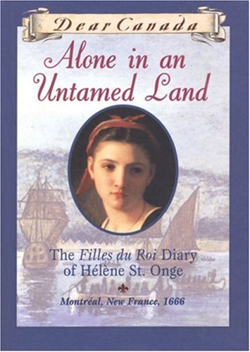 Alone in an Untamed Land: The Filles Du Roi Diary of Helene St. Onge (Hardcover)