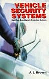 Vehicle Security Systems: Build Your Own Alarm and Protection Systems Vehicle Security Systems: Build Your Own Alarm and Protection Systems