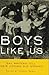 Boys Like Us: Gay Writers T...