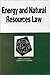 Energy And Natural Resources Law (NUTSHELL SERIES)
