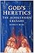 God's Heretics by Aubrey Burl