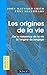 Les Origines de la vie. De ...