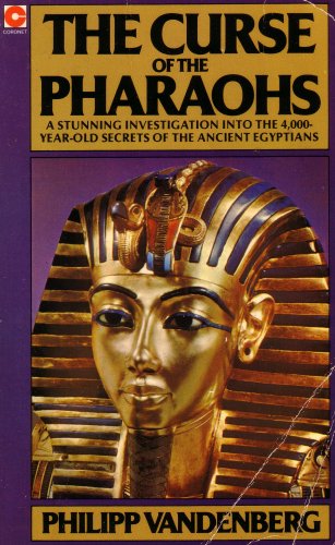 The Curse of the Pharaohs: A Stunning Investigation Into the 4,000-Year-Old Secrets of the Ancient Egyptians (Paperback)
