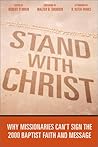 Stand With Christ: Why Missionaries Can't Sign the 2000 Baptist Faith and Message Stand With Christ: Why Missionaries Can't Sign the 2000 Baptist Faith and Message