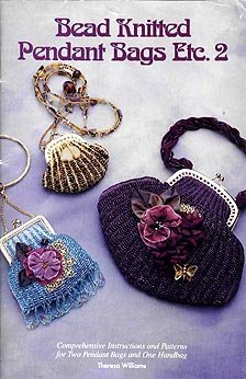 Bead Knitted Pendant Bags Etc. 2: Comprehensive Instructions and Patterns for Two Pendant Bags and One Handbag (Pamphlet)