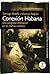 Conexion Habana : Una Peligrosa Infiltracion En Las Mafias Cubana / Havana Connection : Dangerous Infiltration In The Cuban Mafia (En Primera Persona) (Spanish Edition)