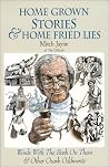 Home Grown Stories & Home Fried Lies