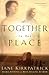 All Together in One Place by Jane Kirkpatrick