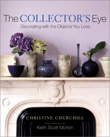The Collector's Eye: Decorating With the Objects You Love (Hardcover)