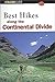 Best Hikes Along the Continental Divide: From Northern Alberta, Canada to Mexico (Falcon Guide)