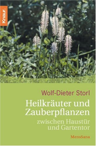 Heilkräuter und Zauberpflanzen zwischen Haustür und Gartentor (Paperback)
