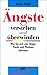 Ängste verstehen und überwinden by Doris Wolf