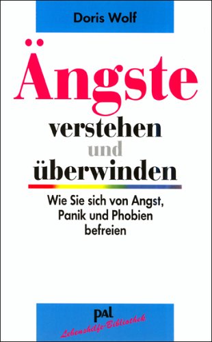 Ängste verstehen und überwinden: Gezielte Strategien für ein Leben ohne Angst (Paperback)