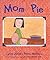 Mom Pie by Lynne Jonell Mom Pie by Lynne Jonell