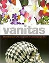 Vanitas: Meditations on Life and Death in Contemporary Art