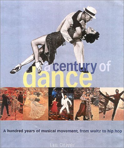 A Century of Dance: A Hundred Years of Musical Movement, from Waltz to Hip Hop (Paperback)