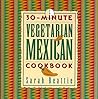 30-Minute Vegetarian Mexican Cookbook (The 30-Minute Vegetarian Cookbook Series) 30-Minute Vegetarian Mexican Cookbook (The 30-Minute Vegetarian Cookbook Series)