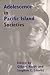 Adolescence in Pacific Island Societies (ASAO MONOGRAPH)