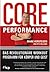 Core Performancedas Revolutionäre Workout Programm Für Körper Und Geist