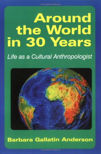 Around the World in 30 Years: Life as a Cultural Anthropologist (Paperback)