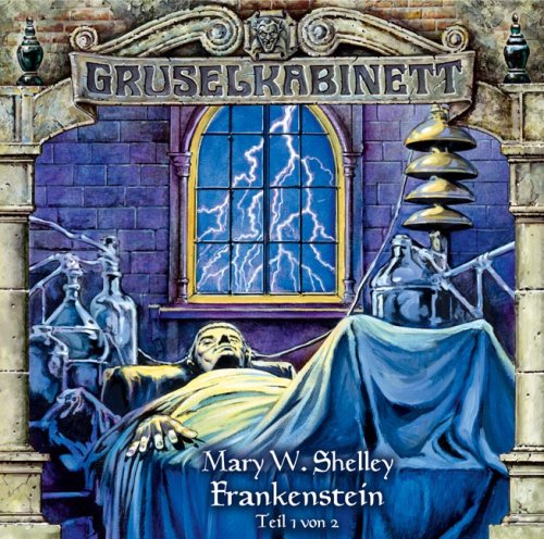 Gruselkabinett 12 - Frankenstein (Teil 1 von 2)