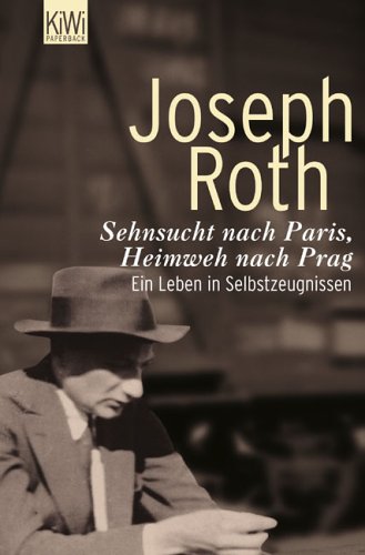 Sehnsucht nach Paris, Heimweh nach Prag. Ein Leben in Selbstzeugnissen (Paperback)