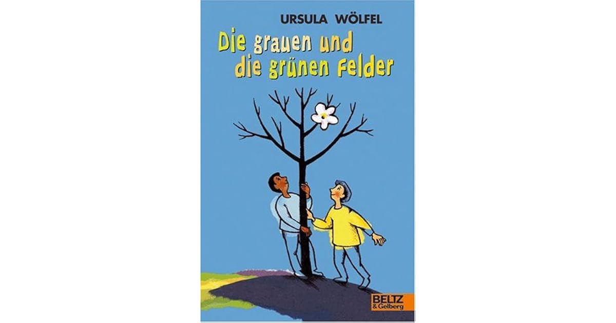 Die grauen und die grünen Felder by Ursula Wölfel Die grauen und die grünen Felder by Ursula Wölfel