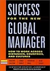 Success for the New Global Manager: How to Work Across Distances, Countries, and Cultures Success for the New Global Manager: How to Work Across Distances, Countries, and Cultures