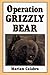 Operation Grizzly Bear by Marian Calabro