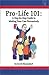 Pro-Life 101: A Step-by-Step Guide to Making Your Case Persuasively