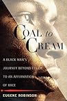 Coal to Cream: A Black Man's Journey Beyond Color to an Affirmation of Race Coal to Cream: A Black Man's Journey Beyond Color to an Affirmation of Race