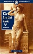 The Lustful Turk: Or Scenes In The Harem Of An Eastern Potentate (Wordsworth Classic Erotica)