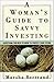 A Woman's Guide to Savvy Investing: Everything You Need to Know to Protect Your Future