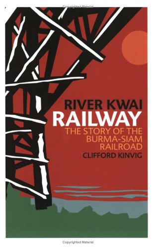 River Kwai Railway: The Story of the Burma-Siam Railroad (Paperback)