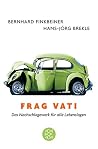 Frag Vati: Das Nachschlagewerk Für Alle Lebenslagen Frag Vati: Das Nachschlagewerk Für Alle Lebenslagen
