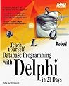 Teach Yourself Database Programming With Delphi in 21 Days