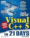 Sams Teach Yourself Visual C++ 5 in 21 Days, Fourth Edition Sams Teach Yourself Visual C++ 5 in 21 Days, Fourth Edition