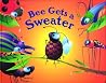 Bee Gets a Sweater: A Critter Tales Book Bee Gets a Sweater: A Critter Tales Book